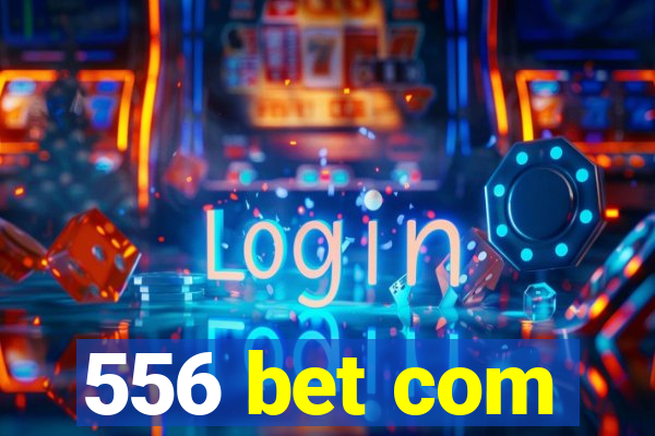 556 bet com